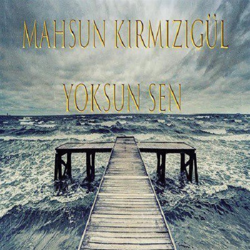 Mahsun Kirmizigul - Yoksun Sen