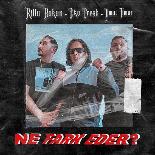 Killa Hakan - Ne Fark Eder