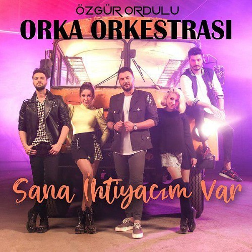 Ozgur Ordulu Orka Orkestrasi - Sana Ihtiyacim Var